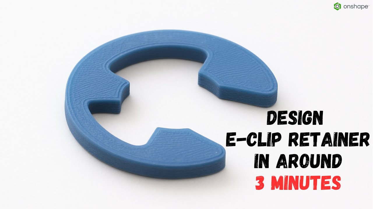 Спроектируйте фиксатор E-Clip примерно за 3 минуты с помощью OnShape