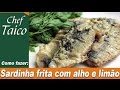 Sardinha frita com alho e limão - Chef Taico
