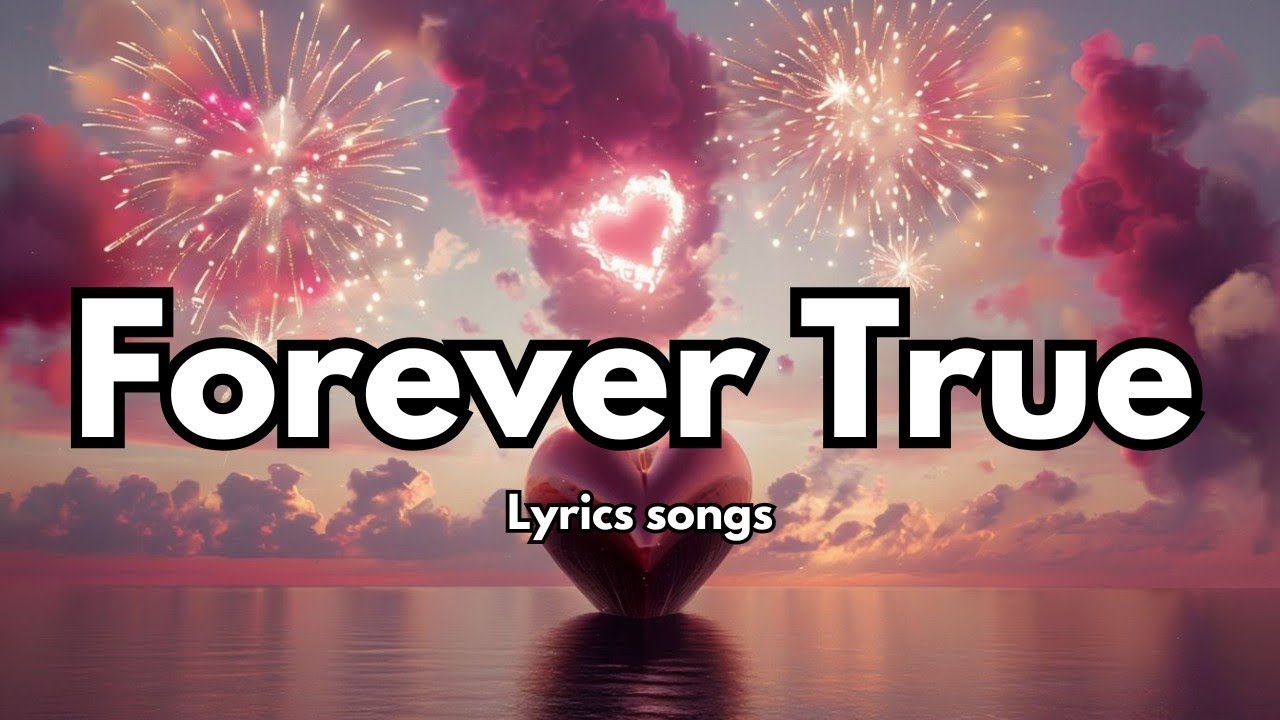 Forever True 💋 English (Lyrics) New Melody Love Romantic Sweet Song ️ ...