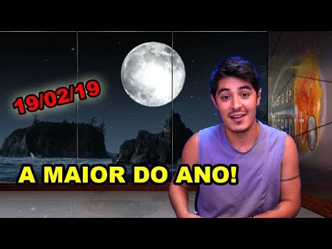 SUPER LUA DE 19 DE FEVEREIRO DE 2019 SERÁ A MAIOR E MAIS BRILHANTE DO ANO!