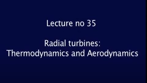 Lec 35: Radial Turbines: Thermodynamics and Aerodynamics #CH24SP #swayamprabha