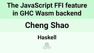 [HIW @ Haskell24] The JavaScript FFI feature in GHC Wasm backend