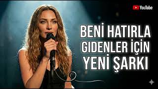 Yeni Şarkı 🎵 Beni Hatırla ❤️ Gidenler İçin Duygusal Romantik Aşk Şarkısı 2026