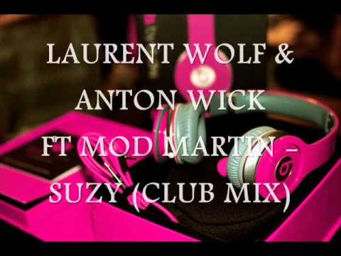 LAURENT WOLF & ANTON WICK FT MOD MARTIN - SUZY (CLUB MIX)