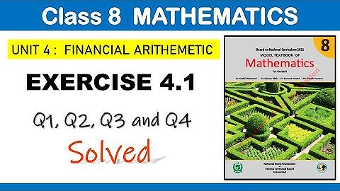 Class 8 Mathematics Exercise 4.1 Q1, Q2, Q3 & Q4 Solved | Financial Arithmetic | NBF Islamabad