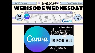 Creativity is for All in Canva Graphic Design - Webisode Wednesday April 2024