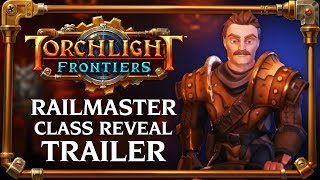 Torchlight Frontiers | Railmaster Class Reveal Trailer