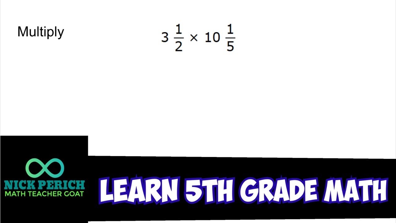 Learn 5th Grade Math - Multiply 3 1/2 x 10 1/5 (Multiplying Mixed
