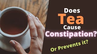 Does Tea Cause Constipation? Details