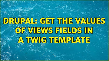 Drupal: Get the values of views fields in a Twig template (3 Solutions!!)
