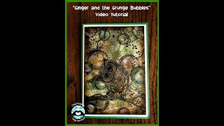 Ginger and the Grunge Bubbles Video Tutorial