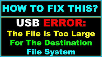 How To Fix The File Is Too Large For For The Destination File System Error