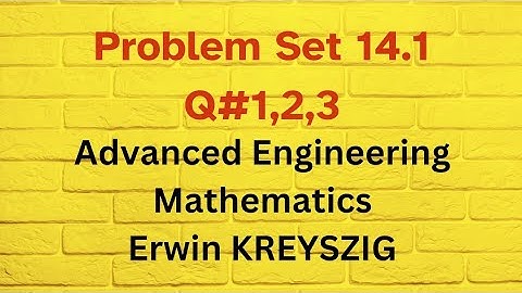 KREYSZIG | Advanced Engineering Mathematics 10th edition | Problem set 14.1 Question 1 to 3.