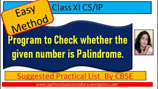 15. Python Program to check whether the given number is Palindrome or Not Class XI | CS| IP
