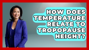 How Does Temperature Relate To Tropopause Height? - Weather Watchdog