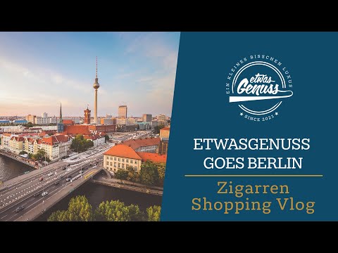 Zigarren Shopping Tour in der Hauptstadt - EtwasGenuss goes Berlin
