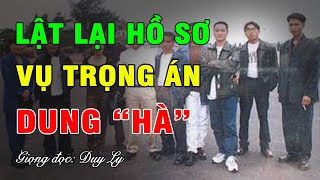 Lật lại hồ sơ vụ trọng án Dung 