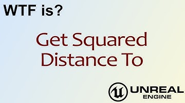 WTF Is? Get Squared Distance To in Unreal Engine 4 ( UE4 )