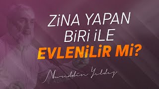 ZİNA YAPAN BİRİ İLE EVLENİLİR Mİ? | Nureddin Yıldız Resimi