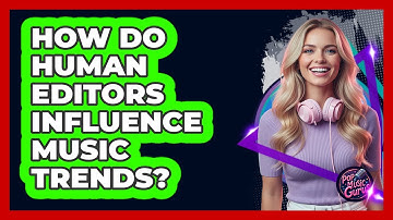 How Do Human Editors Influence Music Trends?