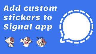 Add Custom Stickers To Signal App screenshot 5