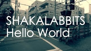 [PV] &quot;Hello World&quot; MusicVideo [SHAKALABBITS]