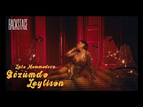 Lalə Məmmədova — Gözümdə Leylisən | Backstage