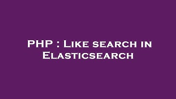 PHP : Like search in Elasticsearch