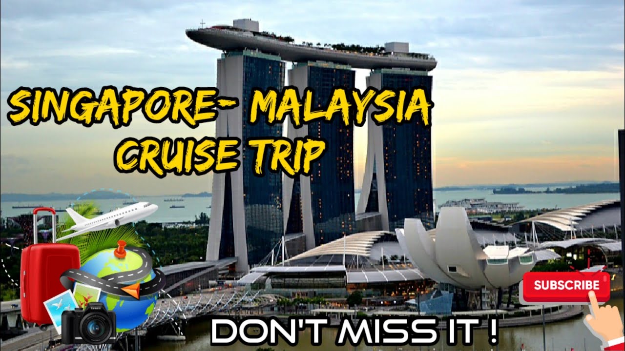 heena tours singapore malaysia with cruise