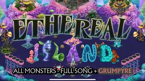 All Monsters - Ethereal Island (Full Song + Grumpyre)