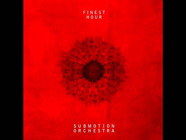 Submotion Orchestra - Finest Hour