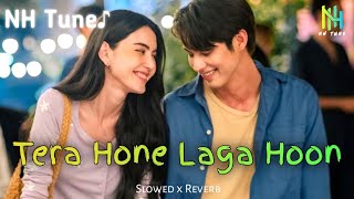 Tera Hone Laga Hoon | Atif Aslam | Lofi 2023 (Slowed x Reverb) @nhtune