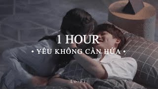 Yêu Không Cần Hứa - Vương Anh Tú x Quanvrox「Lofi Ver.」/ 1 Hour Lyrics Video