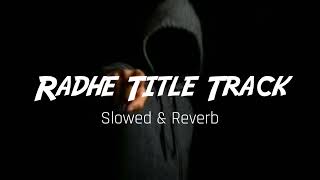 Radhe Title Track Slowed & Reverb