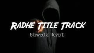 Radhe Title Track Slowed & Reverb