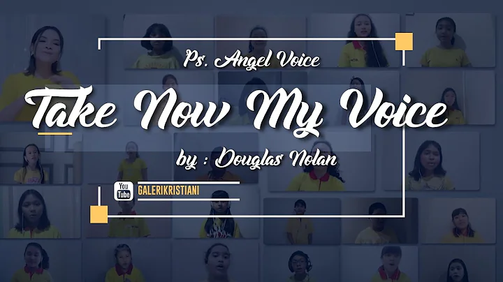 [Virtual Choir] Take Now My Voice - Douglas Nolan - Ps Angel Voice - GKI Kowis