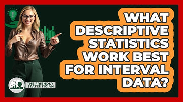 What Descriptive Statistics Work Best For Interval Data? - The Friendly Statistician