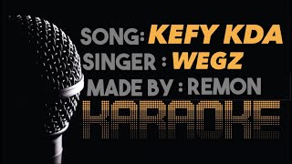 كيفي كدا - كاريوكي - ويجز (لوب بالكلمات) | KEFY KDA - WEGZ KARAOKE! (Instrumental By REMON)