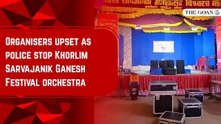 Organisers upset as police stop Khorlim Sarvajanik Ganesh Festival orchestra