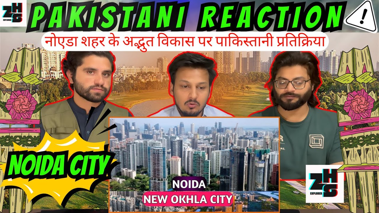 PAKISTANI Reaction on NOIDA City Development- नोएडा शहर का अद्भुत विकास 