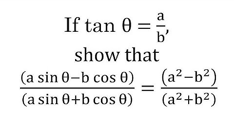If tan θ = a/b, show that ((a sinθ-b cos θ))/((a sinθ+b cosθ ) )=((a^2-b^2 ))/((a^2+b^2 ) )