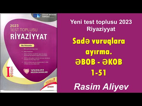 Sadə vuruqlara ayırma. ƏBOB, ƏKOB 1-51 / Test toplusu 2023 Riyaziyyat / Rasim Aliyev