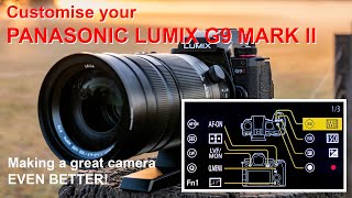 Customise your Panasonic Lumix G9 Mark II: Creating a setup to suit your photography style.