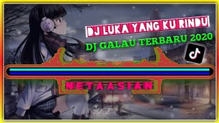 Download Lagu DJ LUKA YANG KU RINDU! Dj Galau terbaru 2020 (Neta Asian Remix) MP3