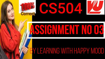 CS504 Assignment NO 03 Fall  2020|CS504 ASSIGNMENT NO. 03| cs504 assignment 3#cs504 assignment