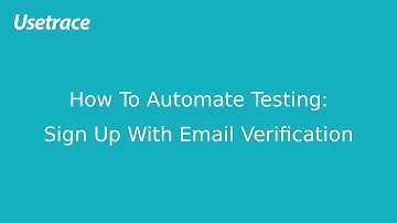 Usetrace: How to Automate Testing - Sign Up With Email Verification