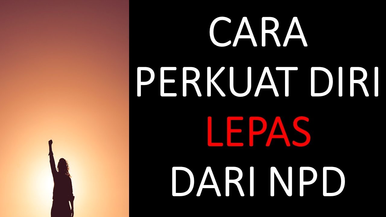 CARA PERKUAT DIRI UNTUK LEPAS DARI NPD