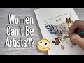 He Told Me I Would Fail As An Artist ...Because I'm a Woman