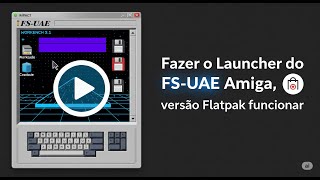 Fs-Uae Launcher - Amiga Emulator Not Working Flatpak Version - Solved