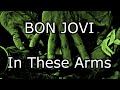 BON JOVI - In These Arms (Lyric Video)